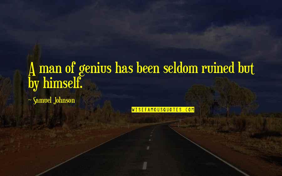 Wealden Quotes By Samuel Johnson: A man of genius has been seldom ruined