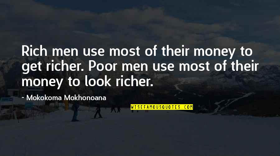 Wealth Accumulation Quotes By Mokokoma Mokhonoana: Rich men use most of their money to