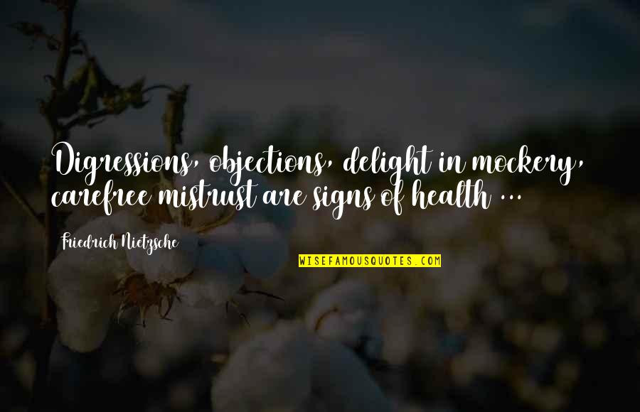 Wealth And Friendship Quotes By Friedrich Nietzsche: Digressions, objections, delight in mockery, carefree mistrust are