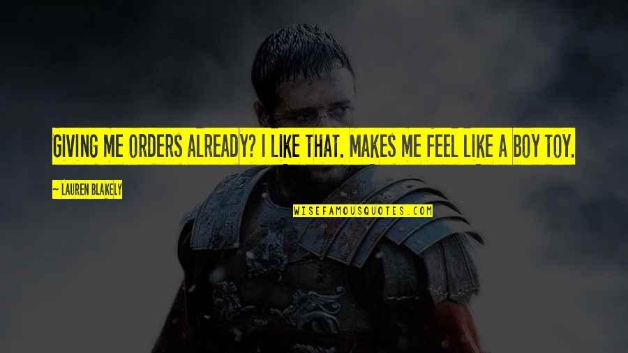 Wealth And Friendship Quotes By Lauren Blakely: Giving me orders already? I like that. Makes