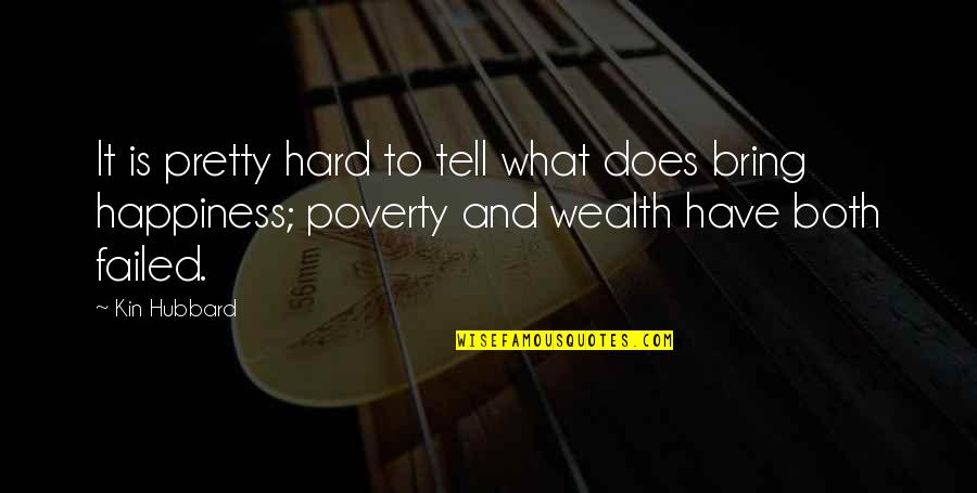 Wealth And Happiness Quotes By Kin Hubbard: It is pretty hard to tell what does Wealth And Happiness Quotes By Kin Hubbard: It is pretty hard to tell what does