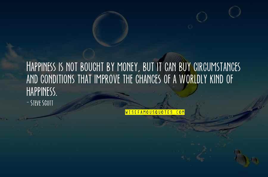 Wealth And Happiness Quotes By Steve Scott: Happiness is not bought by money, but it Wealth And Happiness Quotes By Steve Scott: Happiness is not bought by money, but it