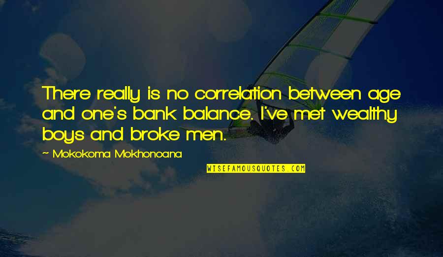 Wealth And Poor Quotes By Mokokoma Mokhonoana: There really is no correlation between age and