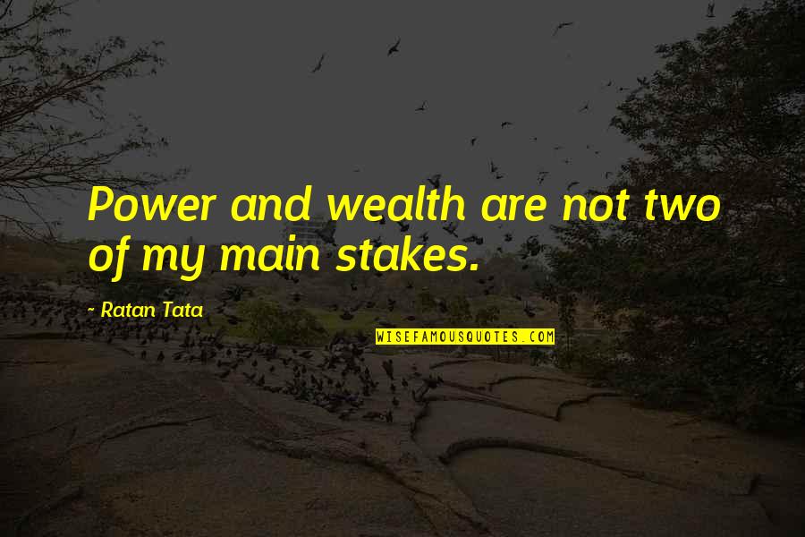 Wealth And Power Quotes By Ratan Tata: Power and wealth are not two of my