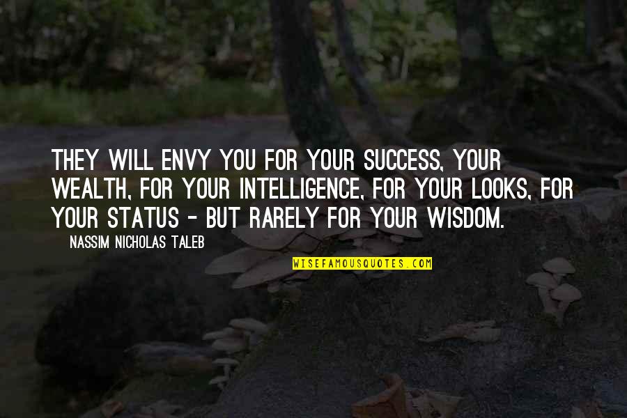 Wealth And Success Quotes By Nassim Nicholas Taleb: They will envy you for your success, your Wealth And Success Quotes By Nassim Nicholas Taleb: They will envy you for your success, your