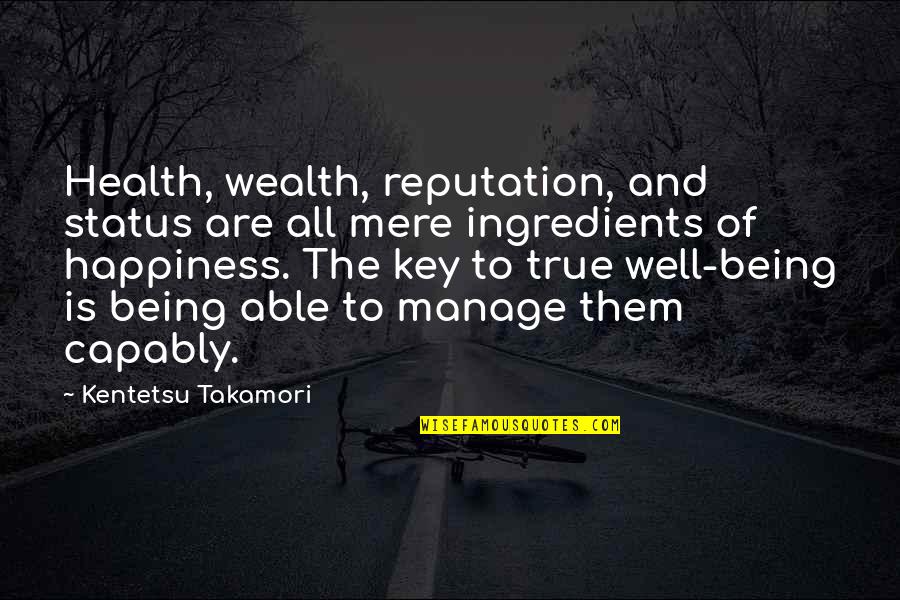 Wealth Is Not Happiness Quotes By Kentetsu Takamori: Health, wealth, reputation, and status are all mere