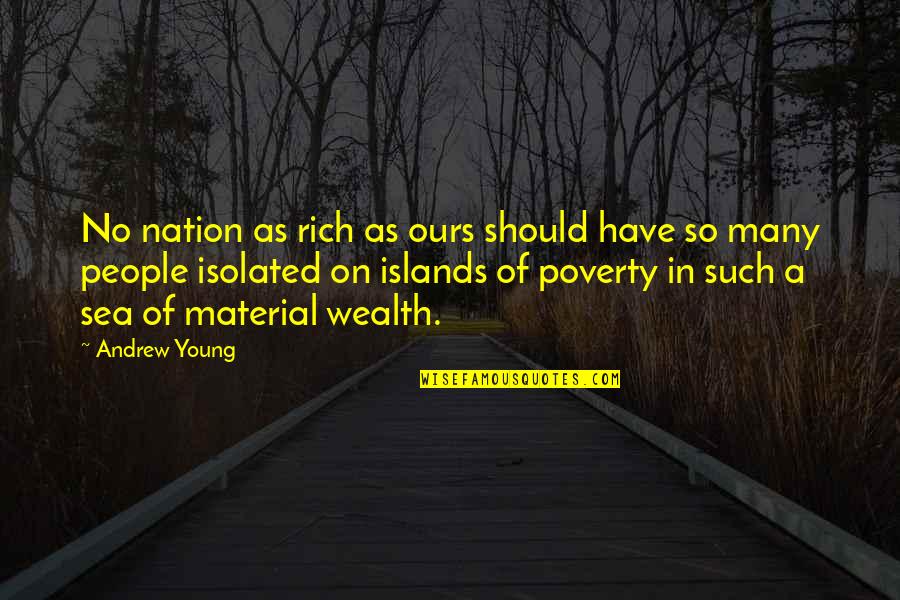 Wealth Of Nation Quotes By Andrew Young: No nation as rich as ours should have Wealth Of Nation Quotes By Andrew Young: No nation as rich as ours should have