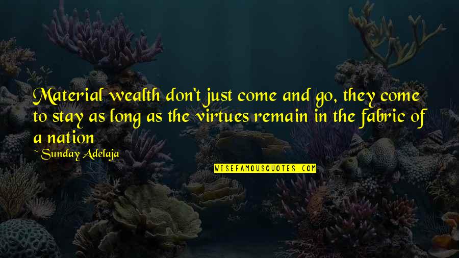 Wealth Of Nation Quotes By Sunday Adelaja: Material wealth don't just come and go, they Wealth Of Nation Quotes By Sunday Adelaja: Material wealth don't just come and go, they