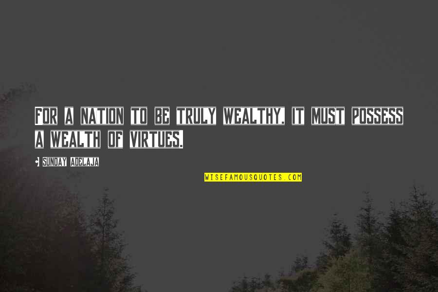 Wealth Of Nation Quotes By Sunday Adelaja: For a nation to be truly wealthy, it