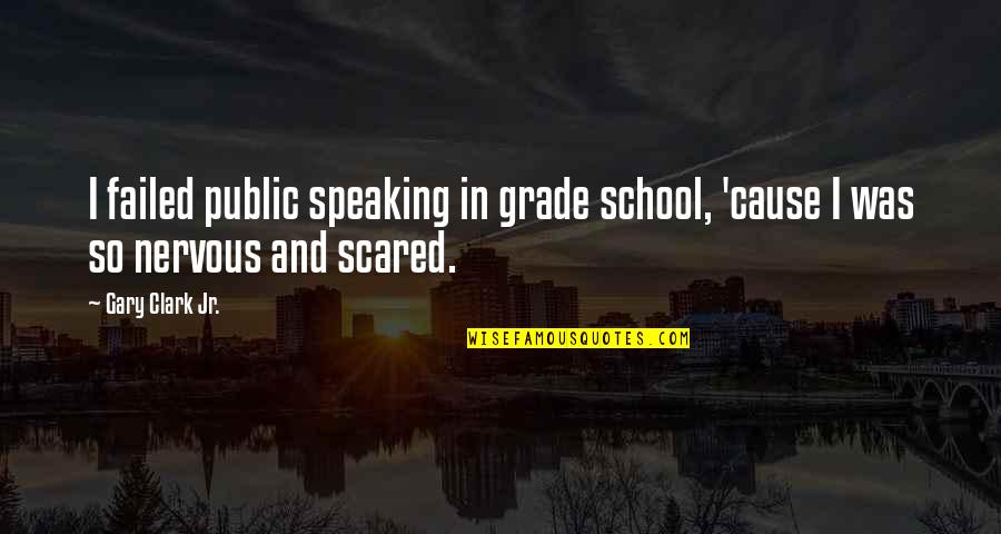 Wealth One Investment Quotes By Gary Clark Jr.: I failed public speaking in grade school, 'cause