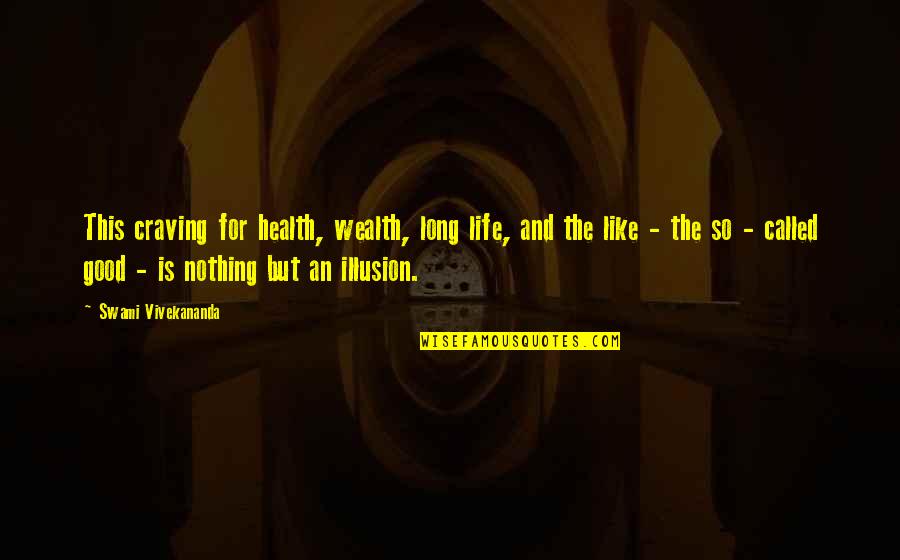 Wealth Or Health Quotes By Swami Vivekananda: This craving for health, wealth, long life, and