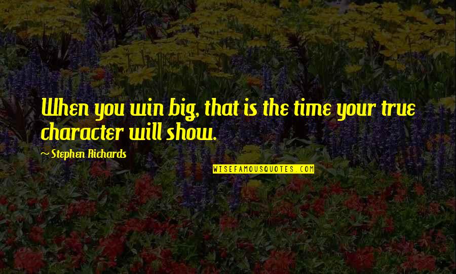 Wealth Redistribution Quotes By Stephen Richards: When you win big, that is the time