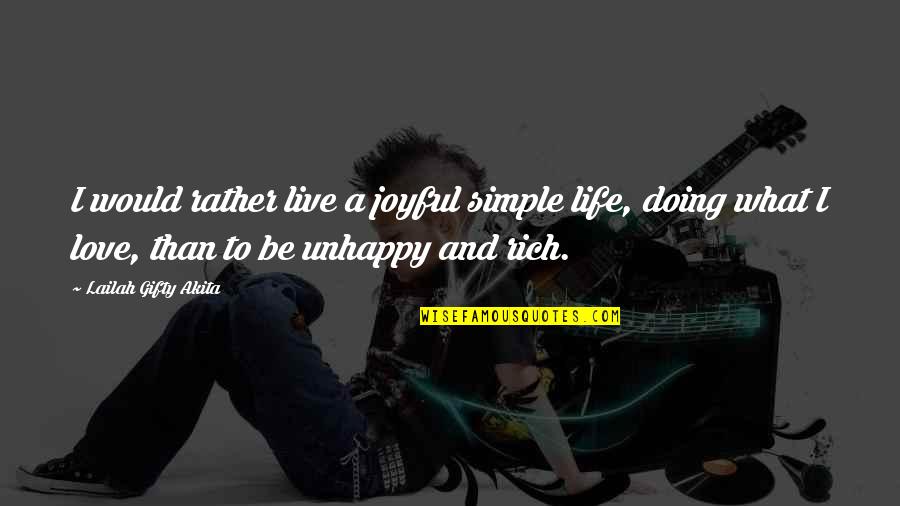 Wealth Wisdom Quotes By Lailah Gifty Akita: I would rather live a joyful simple life, Wealth Wisdom Quotes By Lailah Gifty Akita: I would rather live a joyful simple life,