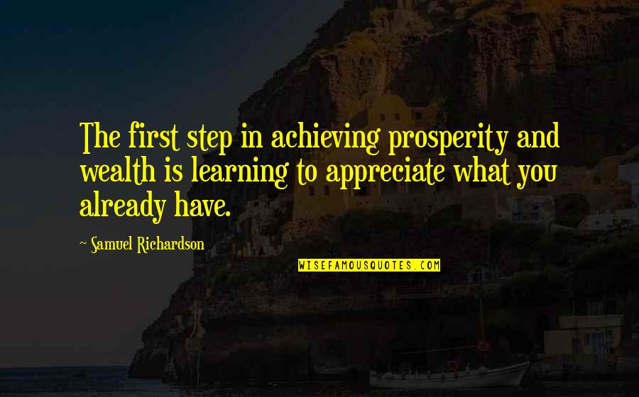 Wealth Wisdom Quotes By Samuel Richardson: The first step in achieving prosperity and wealth Wealth Wisdom Quotes By Samuel Richardson: The first step in achieving prosperity and wealth