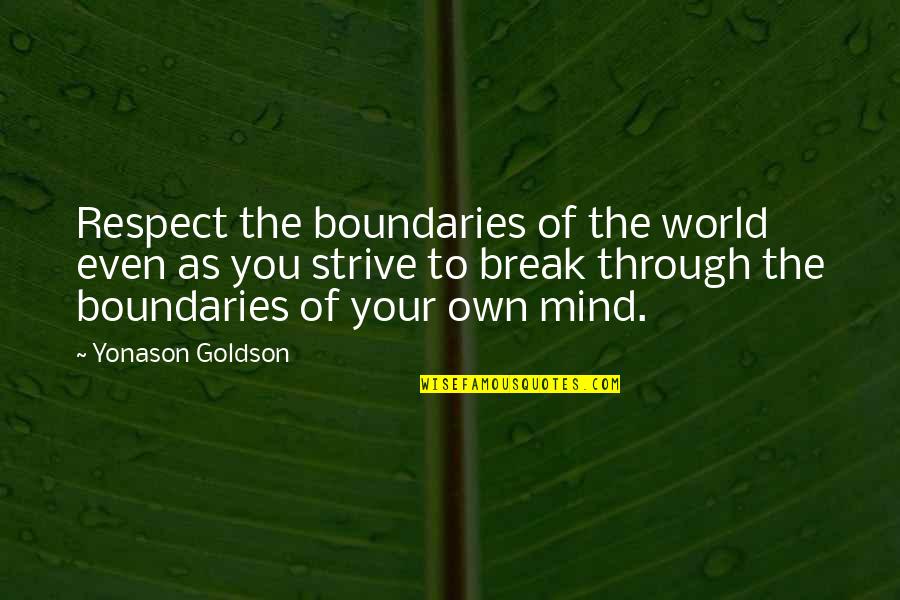 Wealthh Quotes By Yonason Goldson: Respect the boundaries of the world even as