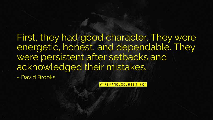 Wealthiness Quotes By David Brooks: First, they had good character. They were energetic,