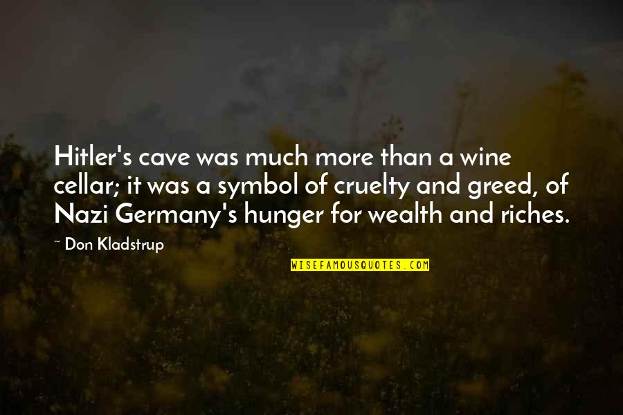 Wealth's Quotes By Don Kladstrup: Hitler's cave was much more than a wine