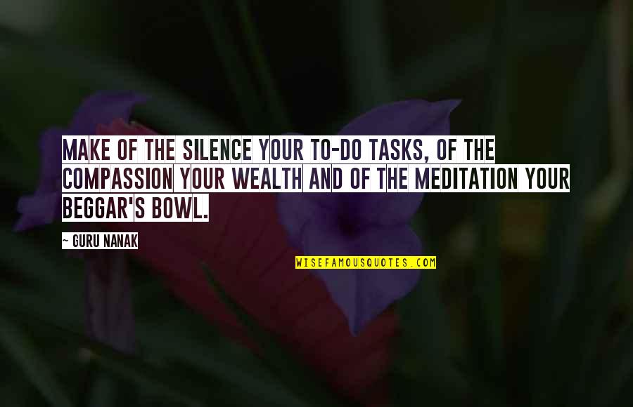 Wealth's Quotes By Guru Nanak: Make of the Silence your to-do tasks, of