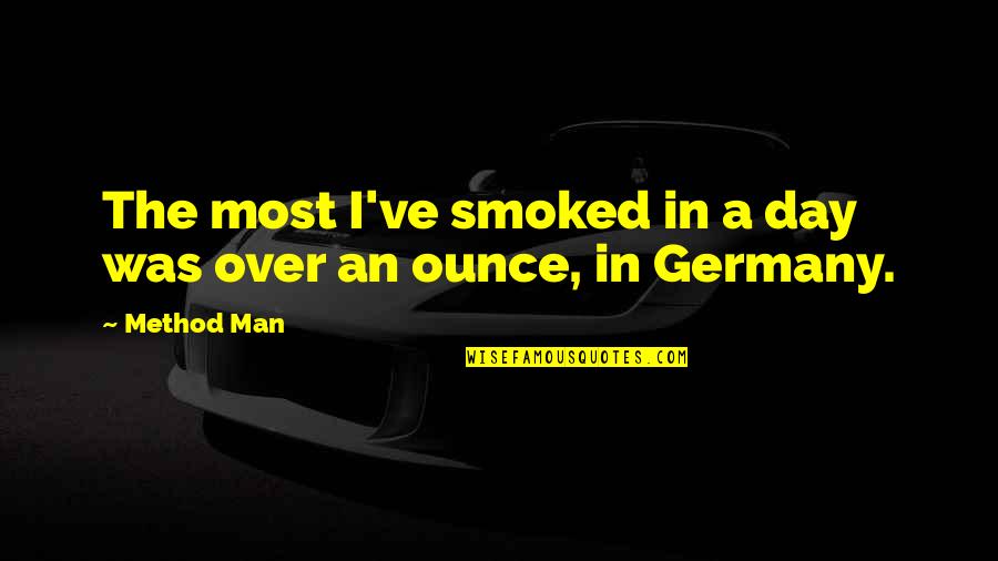 Wealthy Arrogant Quotes By Method Man: The most I've smoked in a day was
