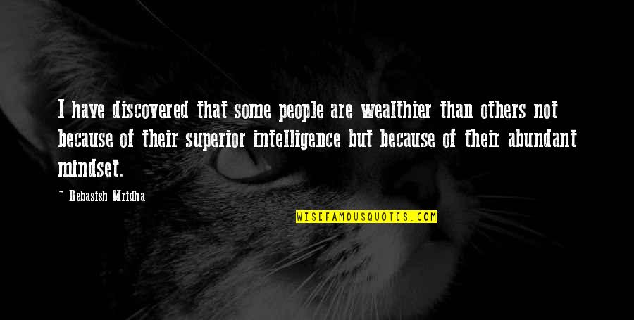 Wealthy Mindset Quotes By Debasish Mridha: I have discovered that some people are wealthier