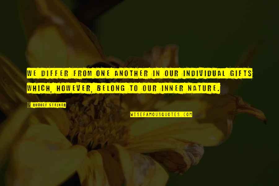 Wealthy Wednesday Quotes By Rudolf Steiner: We differ from one another in our individual Wealthy Wednesday Quotes By Rudolf Steiner: We differ from one another in our individual