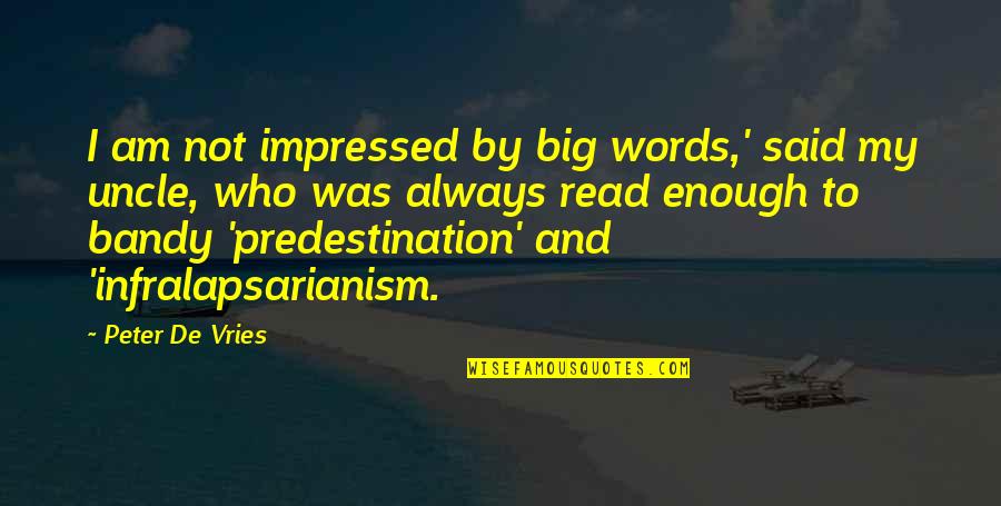 Weaning Day Quotes By Peter De Vries: I am not impressed by big words,' said Weaning Day Quotes By Peter De Vries: I am not impressed by big words,' said