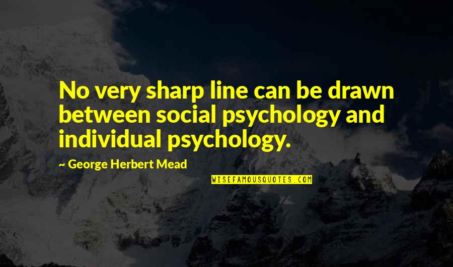 Weans Motor Quotes By George Herbert Mead: No very sharp line can be drawn between Weans Motor Quotes By George Herbert Mead: No very sharp line can be drawn between