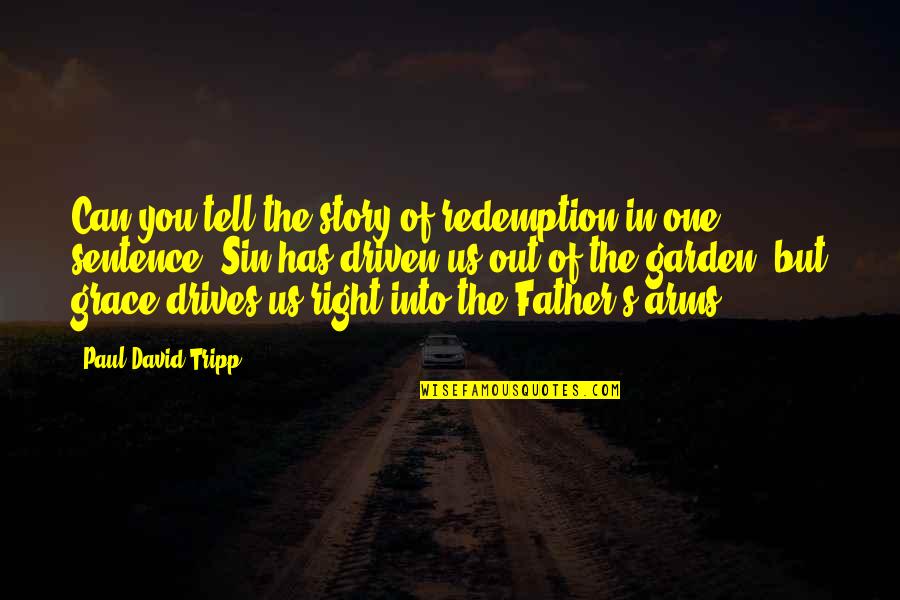 Weaponised Quotes By Paul David Tripp: Can you tell the story of redemption in