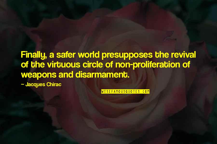 Weapons In World Quotes By Jacques Chirac: Finally, a safer world presupposes the revival of