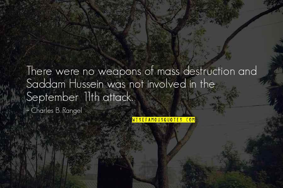 Weapons Of Mass Destruction Quotes By Charles B. Rangel: There were no weapons of mass destruction and