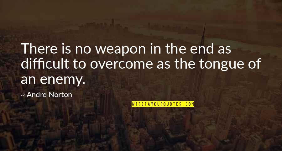 Weapons Quotes By Andre Norton: There is no weapon in the end as