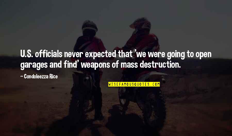 Weapons Quotes By Condoleezza Rice: U.S. officials never expected that 'we were going Weapons Quotes By Condoleezza Rice: U.S. officials never expected that 'we were going