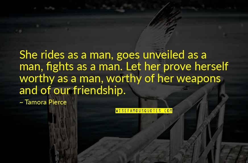 Weapons Quotes By Tamora Pierce: She rides as a man, goes unveiled as Weapons Quotes By Tamora Pierce: She rides as a man, goes unveiled as