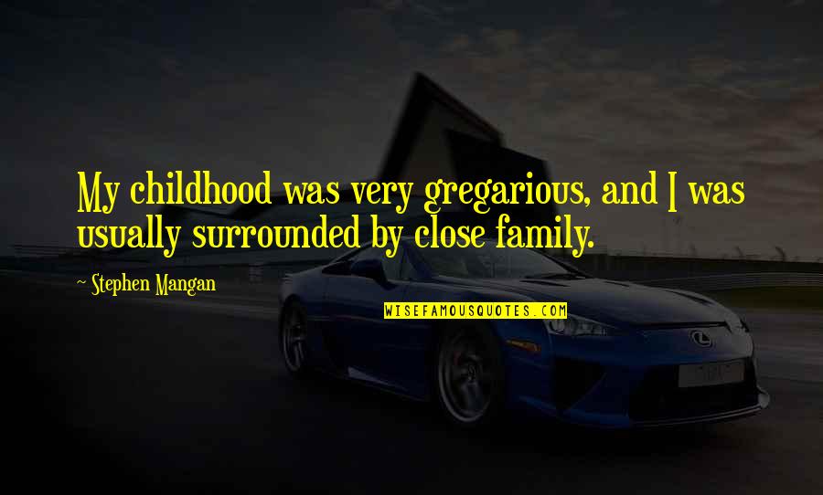 Wear Clothes That Make You Feel Good Quotes By Stephen Mangan: My childhood was very gregarious, and I was