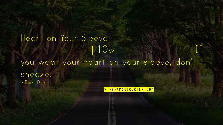 Wear On Sleeve Quotes By Beryl Dov: Heart on Your Sleeve [10w] If you wear
