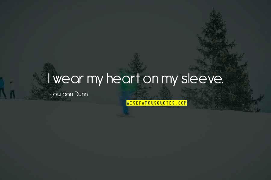 Wear On Sleeve Quotes By Jourdan Dunn: I wear my heart on my sleeve.