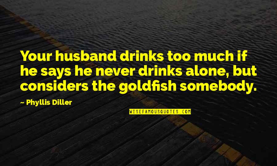 Wear Red Dress Quotes By Phyllis Diller: Your husband drinks too much if he says