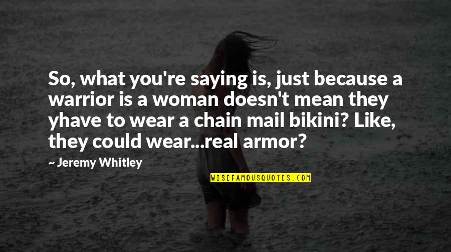 Wear The Bikini Quotes By Jeremy Whitley: So, what you're saying is, just because a