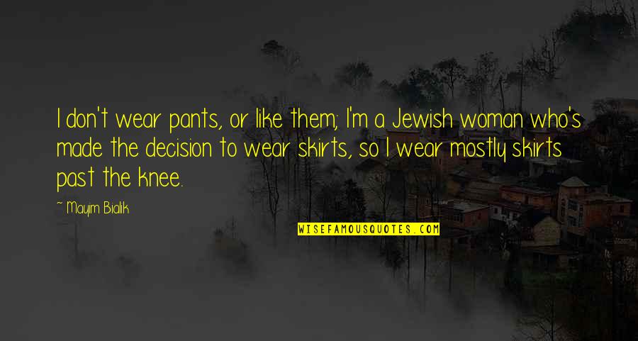 Wear The Pants Quotes By Mayim Bialik: I don't wear pants, or like them; I'm