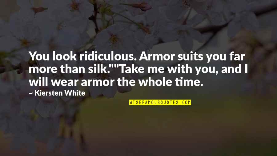 Wear White Quotes By Kiersten White: You look ridiculous. Armor suits you far more