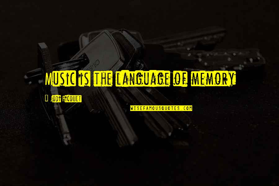 Weara Quotes By Jodi Picoult: Music is the language of memory