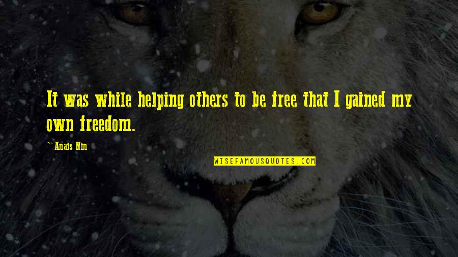 Wearables Magazine Quotes By Anais Nin: It was while helping others to be free