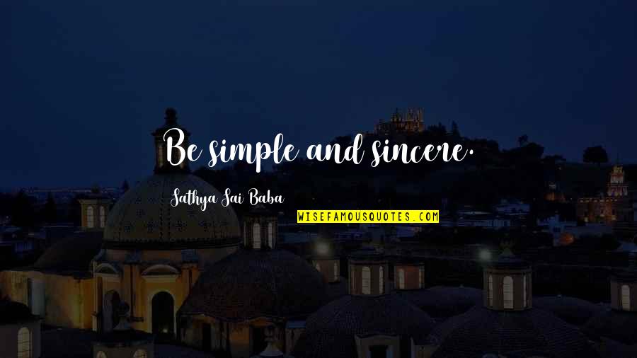 Wearables Shorts Quotes By Sathya Sai Baba: Be simple and sincere.