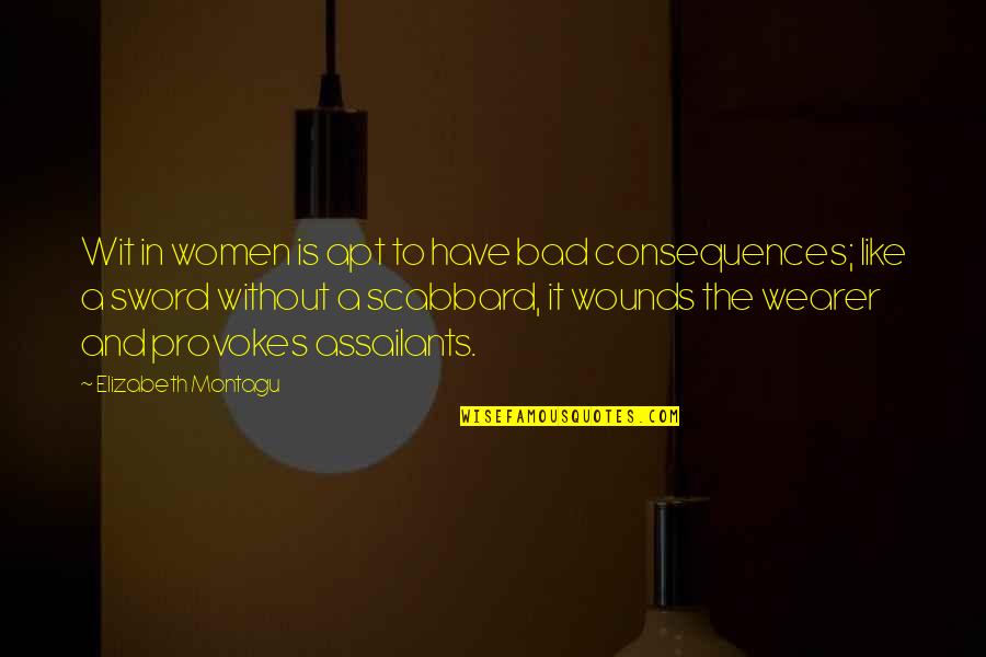 Wearer Quotes By Elizabeth Montagu: Wit in women is apt to have bad Wearer Quotes By Elizabeth Montagu: Wit in women is apt to have bad