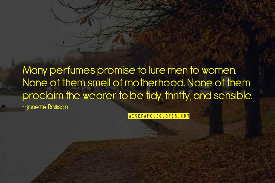 Wearer Quotes By Janette Rallison: Many perfumes promise to lure men to women. Wearer Quotes By Janette Rallison: Many perfumes promise to lure men to women.