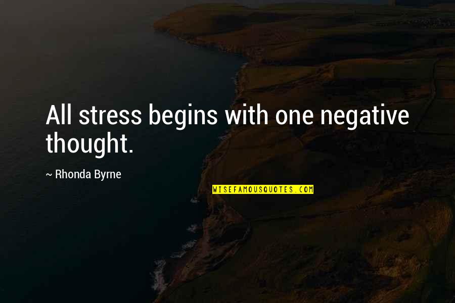 Wearied Crossword Quotes By Rhonda Byrne: All stress begins with one negative thought.