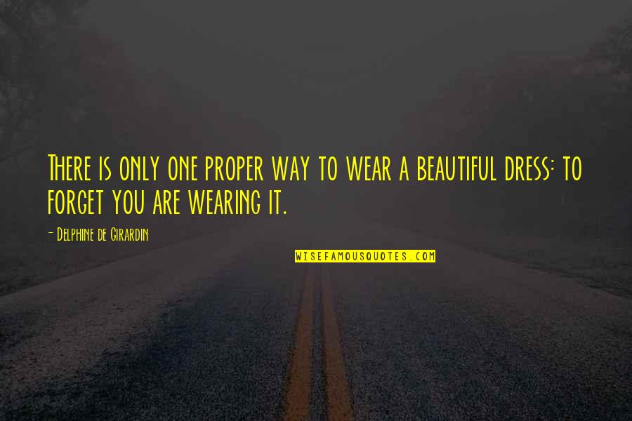 Wearing A Dress Quotes By Delphine De Girardin: There is only one proper way to wear