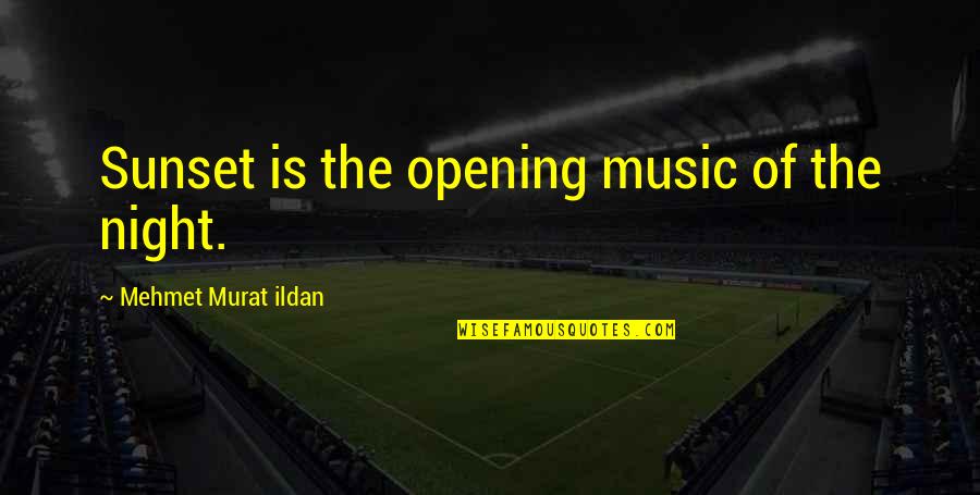 Wearing A Mask For Kids Quotes By Mehmet Murat Ildan: Sunset is the opening music of the night.