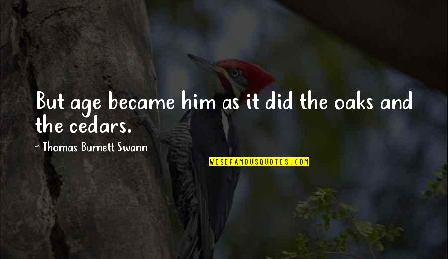 Wearing A Mask For Kids Quotes By Thomas Burnett Swann: But age became him as it did the Wearing A Mask For Kids Quotes By Thomas Burnett Swann: But age became him as it did the
