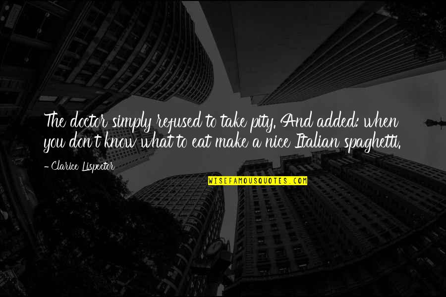 Wearing A Mask To Hide Emotions Quotes By Clarice Lispector: The doctor simply refused to take pity. And
